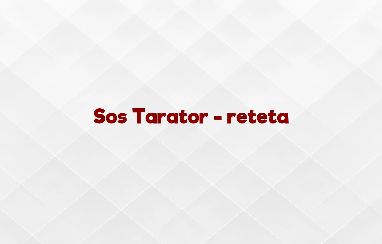 sos tarator reteta